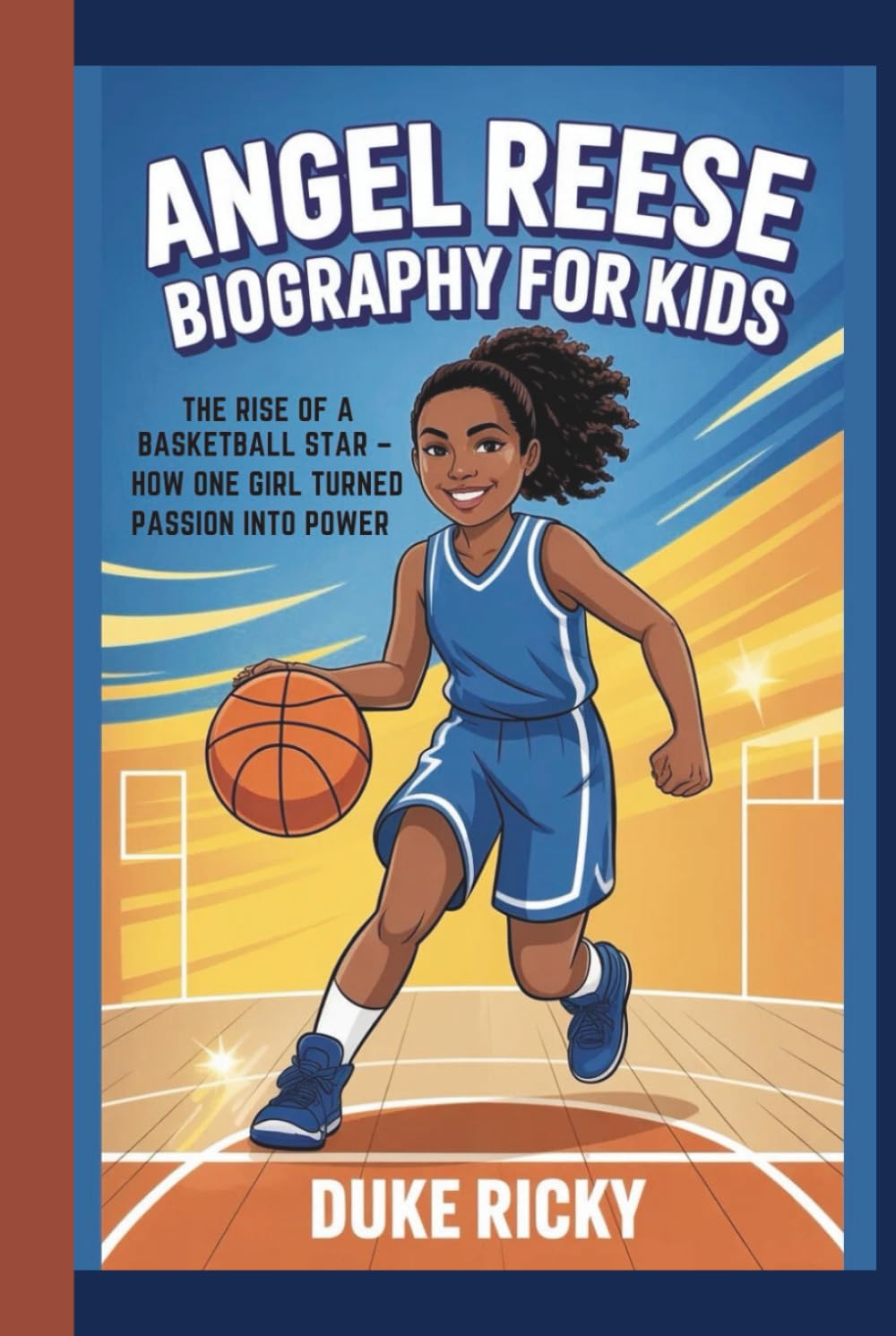ANGEL REESE BIOGRAPHY FOR KIDS: The Rise of a Basketball Star – How One Girl Turned Passion into Power