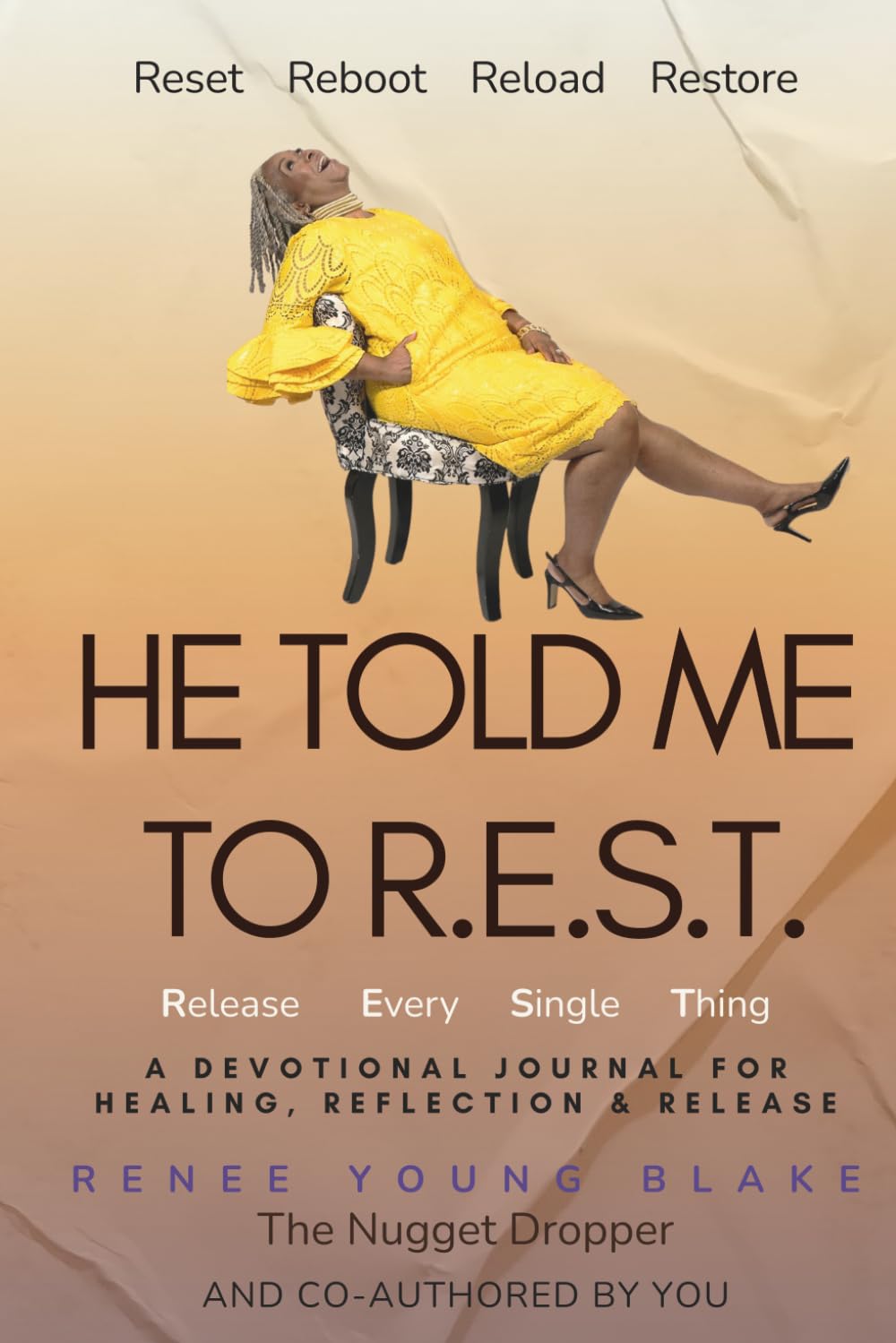 He Told Me To R.E.S.T.: Release Every Single Thing: A Devotional Journal for Healing, Reflection & Release