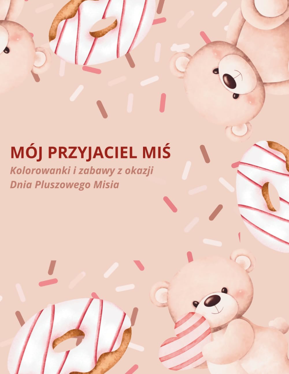 Mój przyjaciel Miś: Kolorowanki i zabawy z okazji Dnia Pluszowego Misia