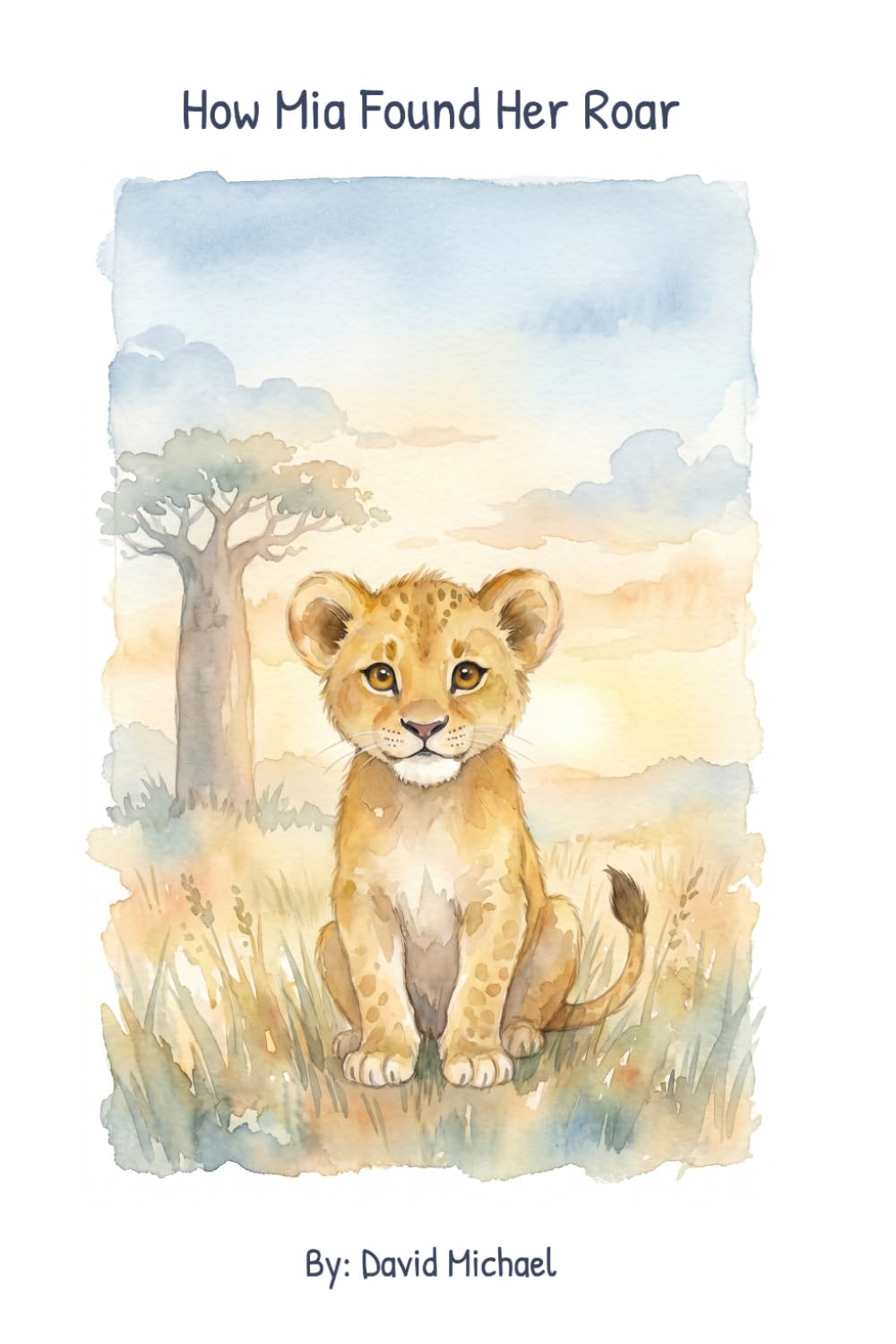 How Mia Found Her Roar: A heartwarming story of self-discovery
