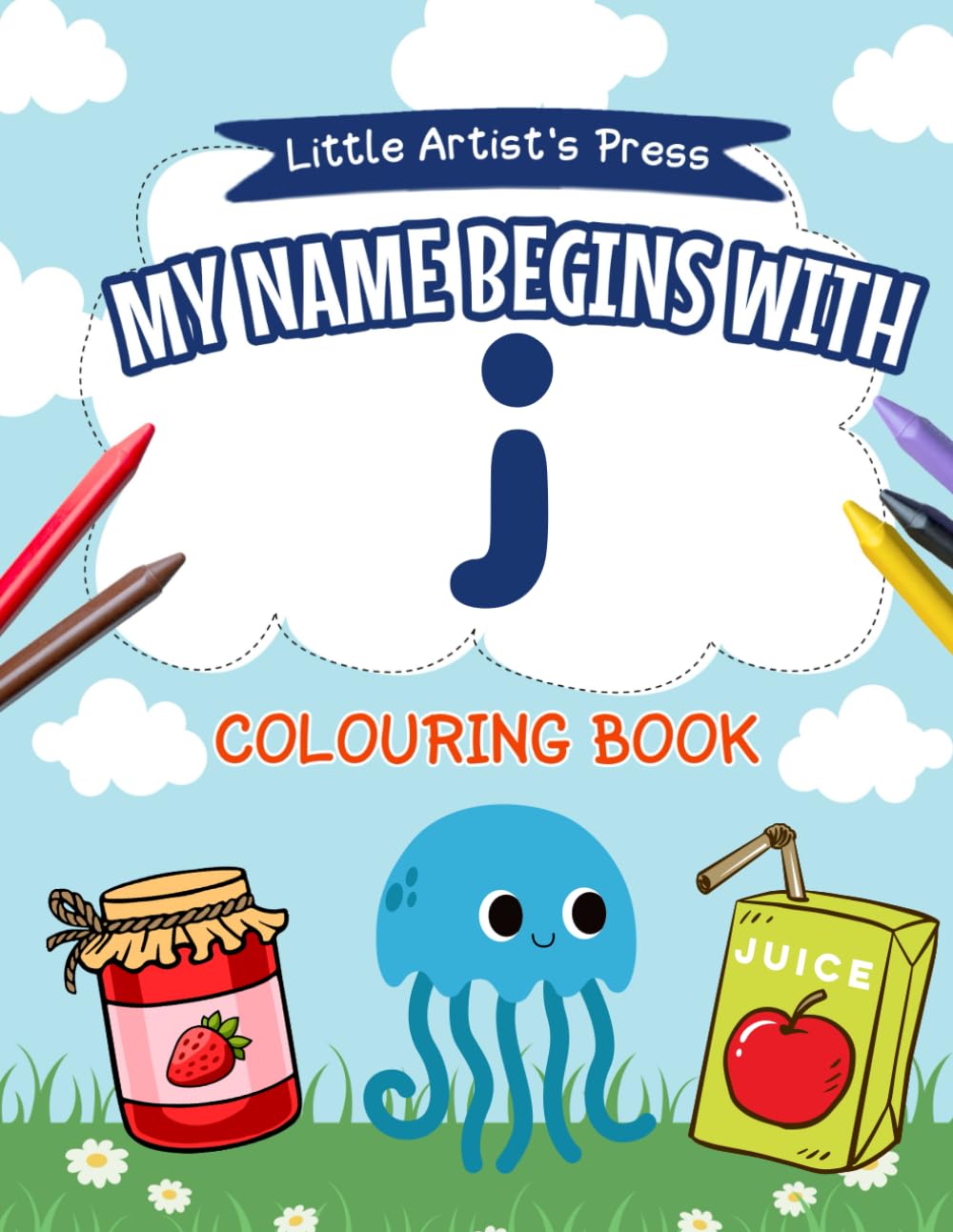 My Name Begins With J: A Personalised Colouring Book for Toddlers | Easy and Fun Colouring Pages for Children | My First Colouring Book