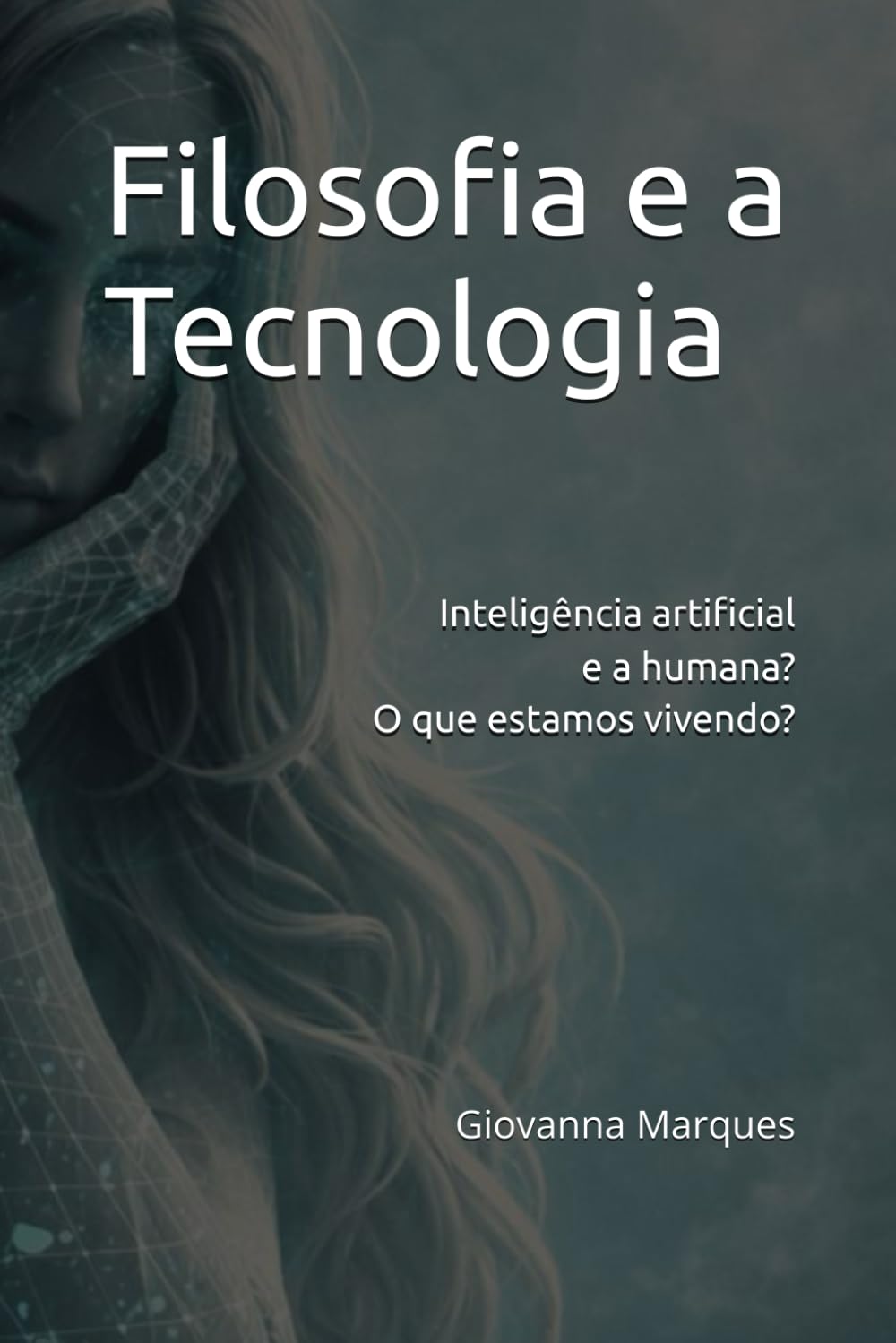 Filosofia e a Tecnologia: Inteligência artificial e humana? O que estamos vivendo?