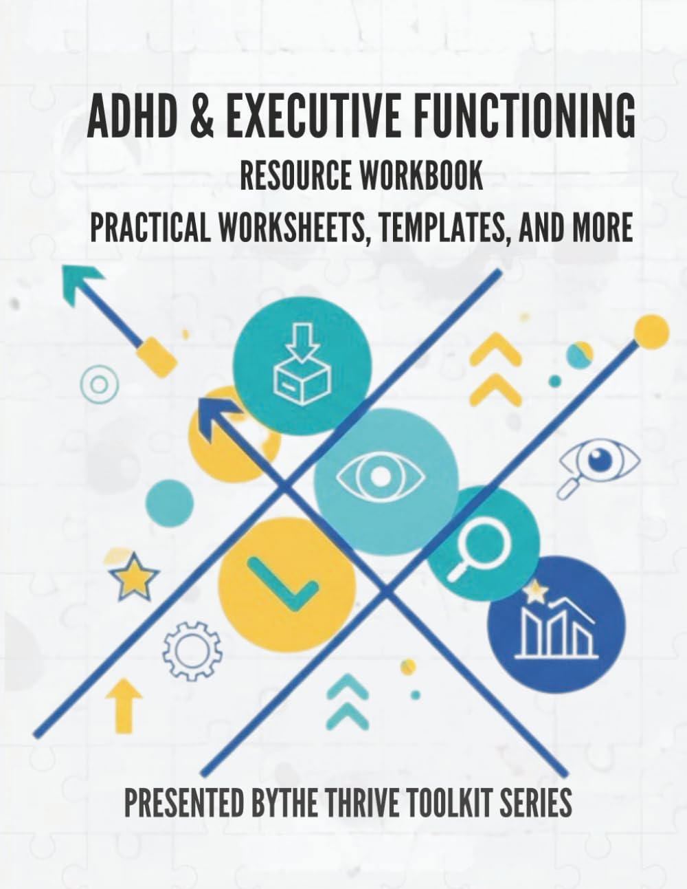 ADHD & Executive Functioning Resource Book: Practical Worksheets, Templates, And More