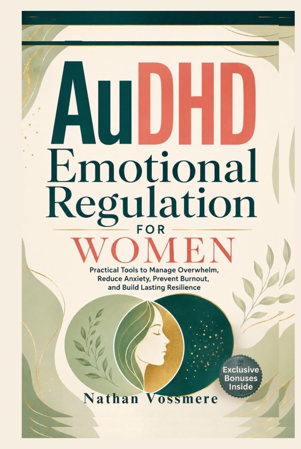AuDHD Emotional Regulation for Women: Practical Tools to Manage Overwhelm, Reduce Anxiety, Prevent Burnout, and Build Lasting Resilience