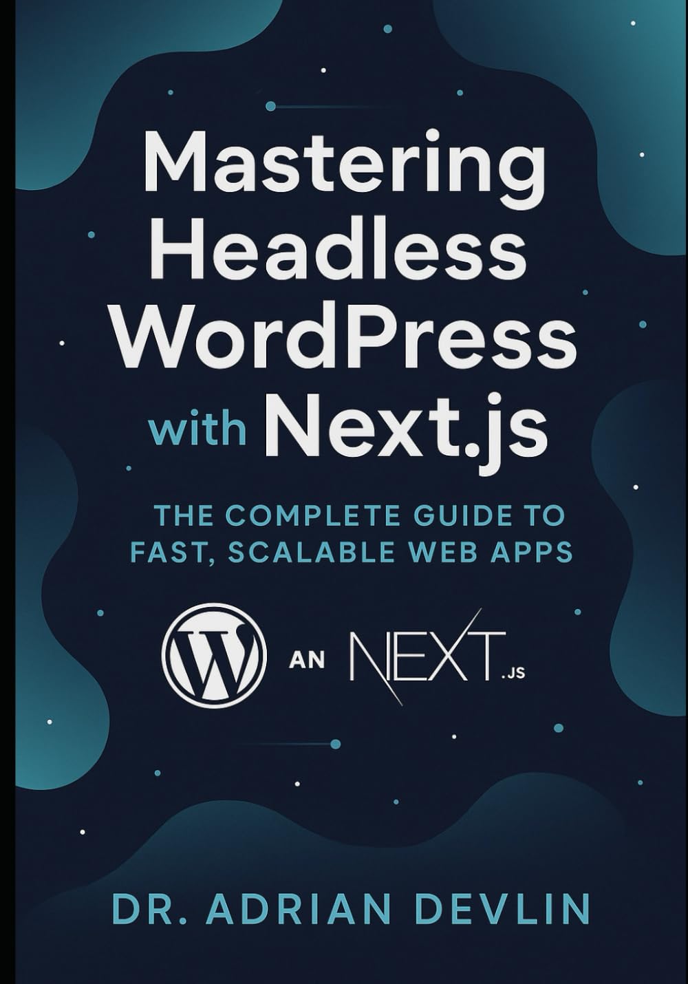 Mastering Headless WordPress with Next.js: The Complete Guide to Fast, Scalable Web Apps
