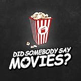Did Somebody Say Movies?