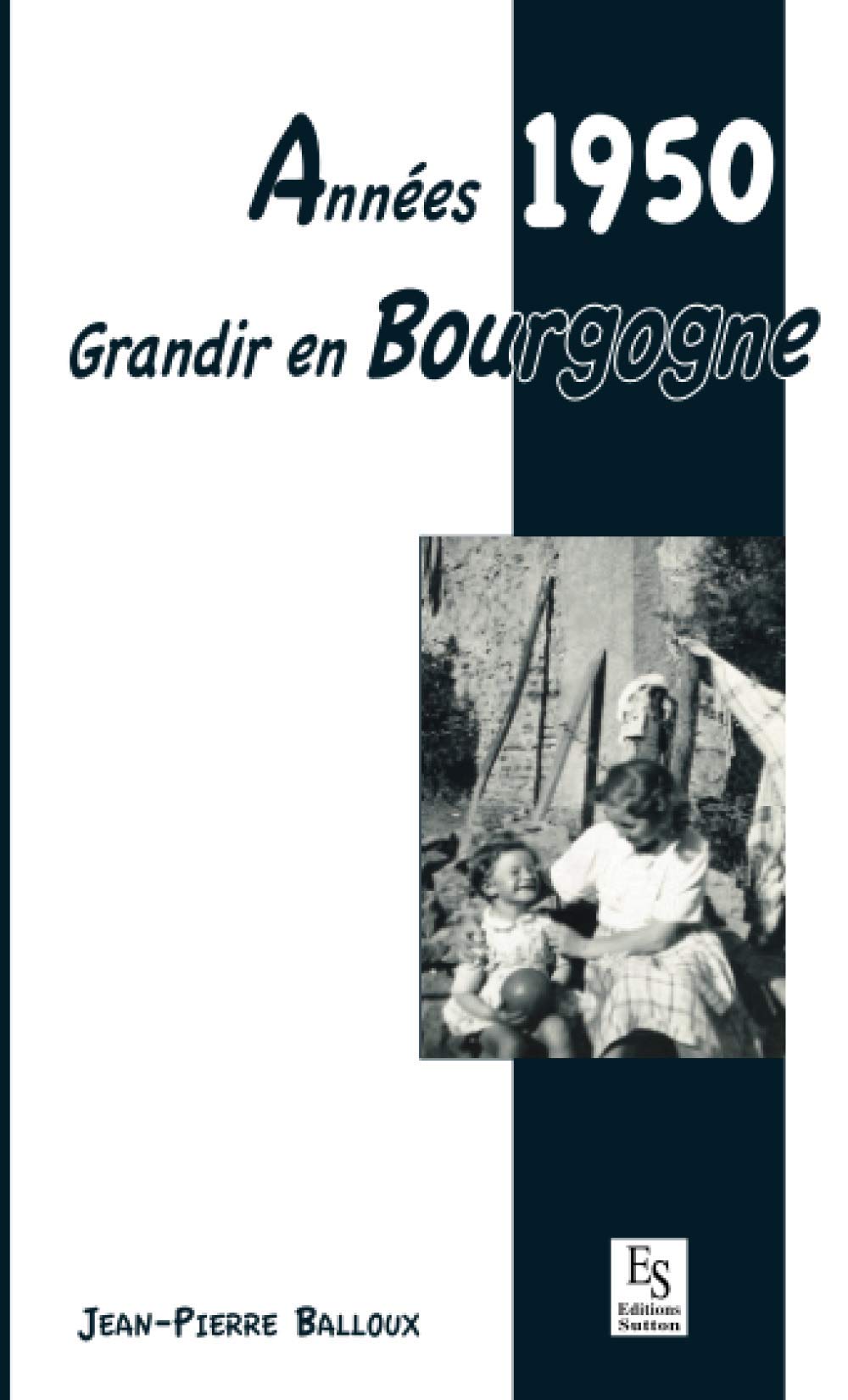 Années 1950 - Grandir en Bourgogne (French Edition)