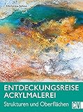  Entdeckungsreise Acrylmalerei: Strukturen und Oberflächen
