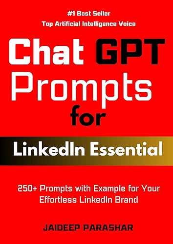 ChatGPT Prompts for LinkedIn Essential: 250+ Prompts with Example for Your Effortless LinkedIn Brand (Chat GPT Prompts)