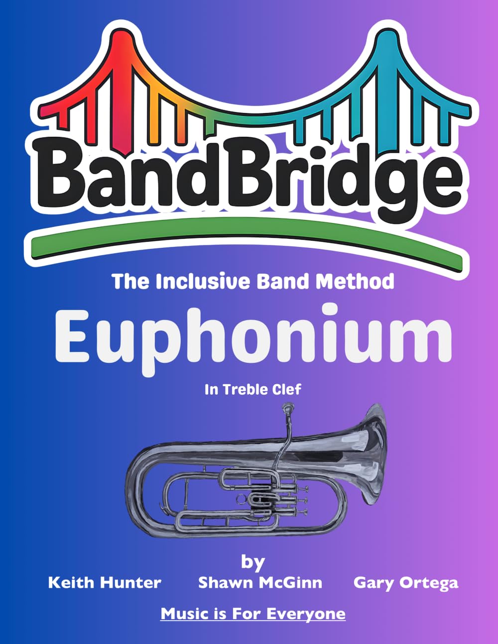 BandBridge Beginning Band Method Book for Euphonium (Treble Clef): The Inclusive Band Method (BandBridge Beginning Band Method Books: The Inclusive Band Method)