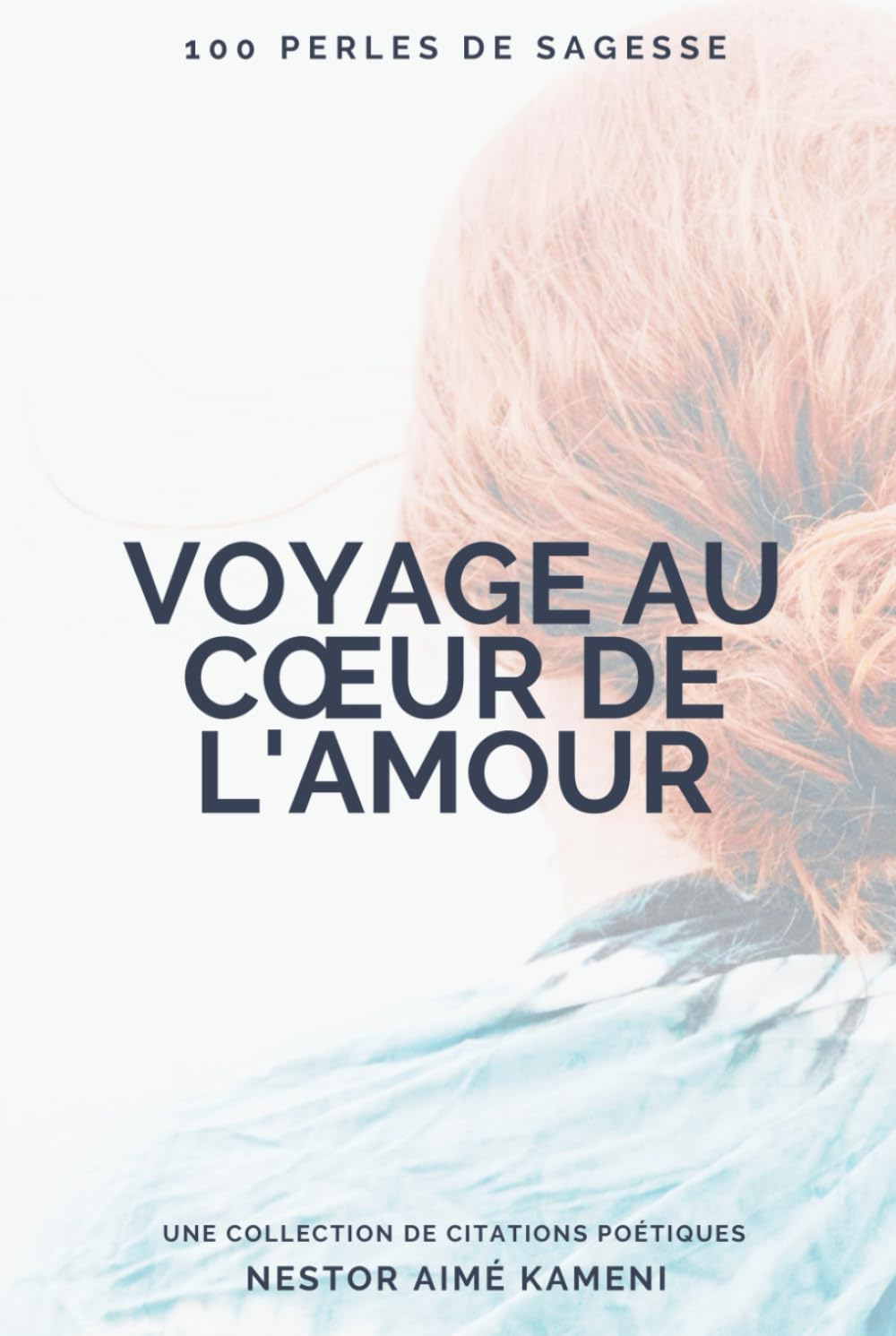 Voyage au cœur de l'Amour: 100 perles de sagesse