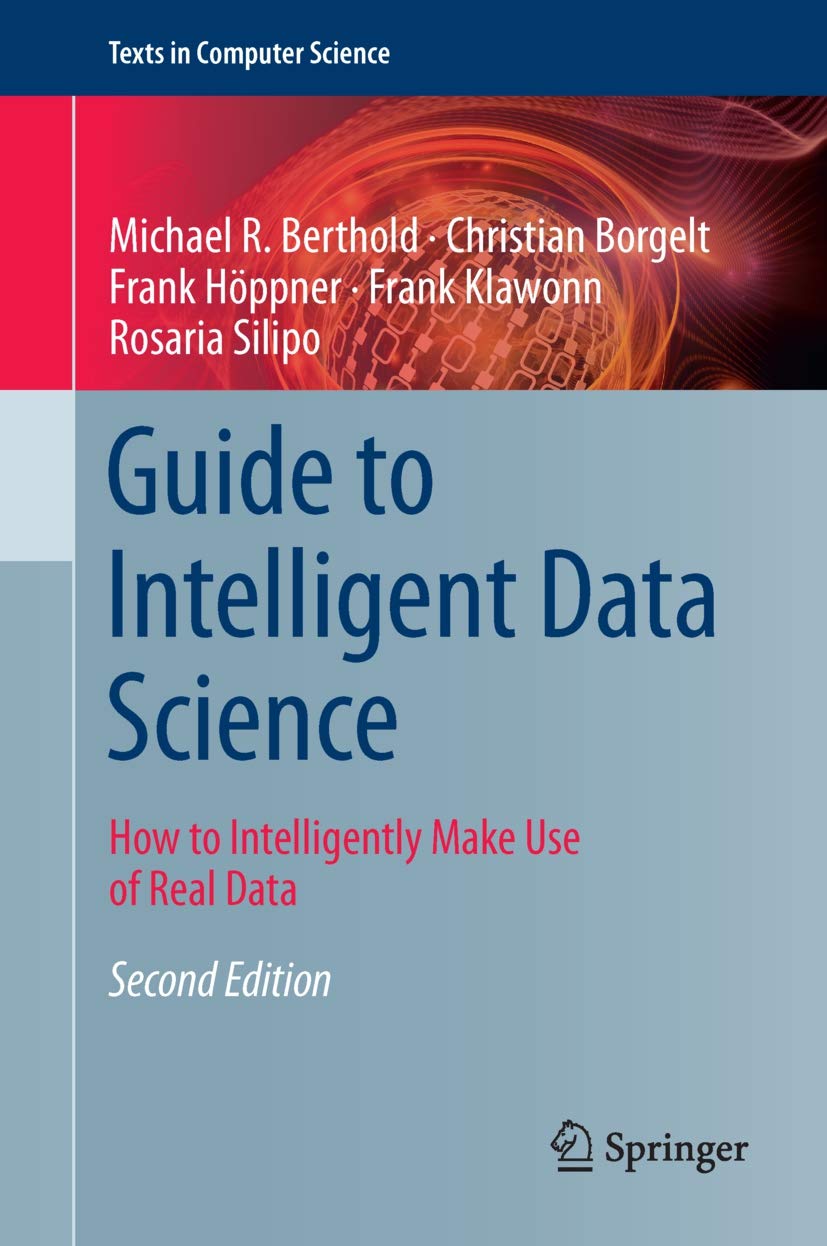 Guide to Intelligent Data Science: How to Intelligently Make Use of Real Data (Texts in Computer Science) (English Edition)