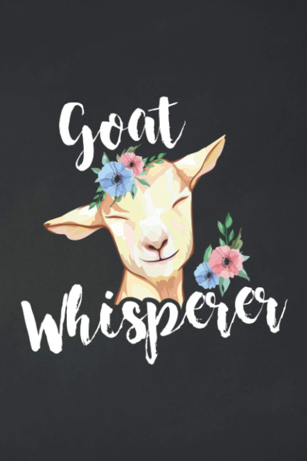 Goat Whisperer.: Goats Notebook: Funny Goat ...