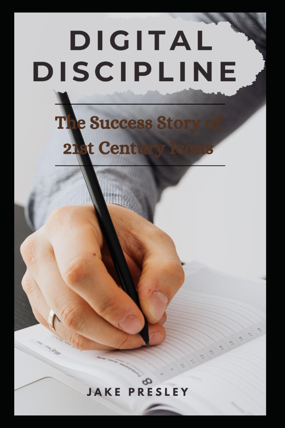 DIGITAL DISCIPLINE: The Success Habits of 21st Century Icons