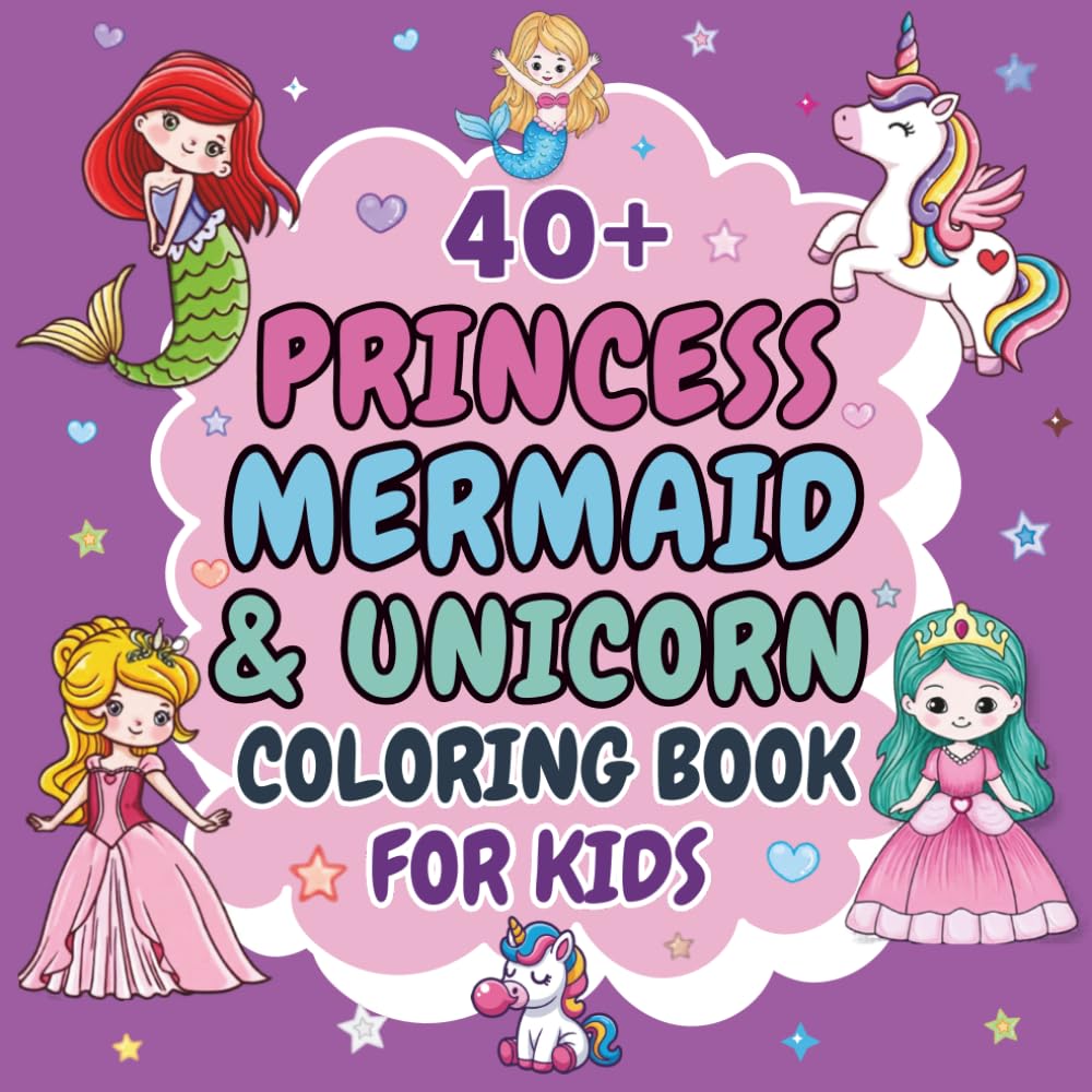 Princess, Mermaid & Unicorn: Cute, Fun and Easy Coloring Book For Kids Ages 4-8