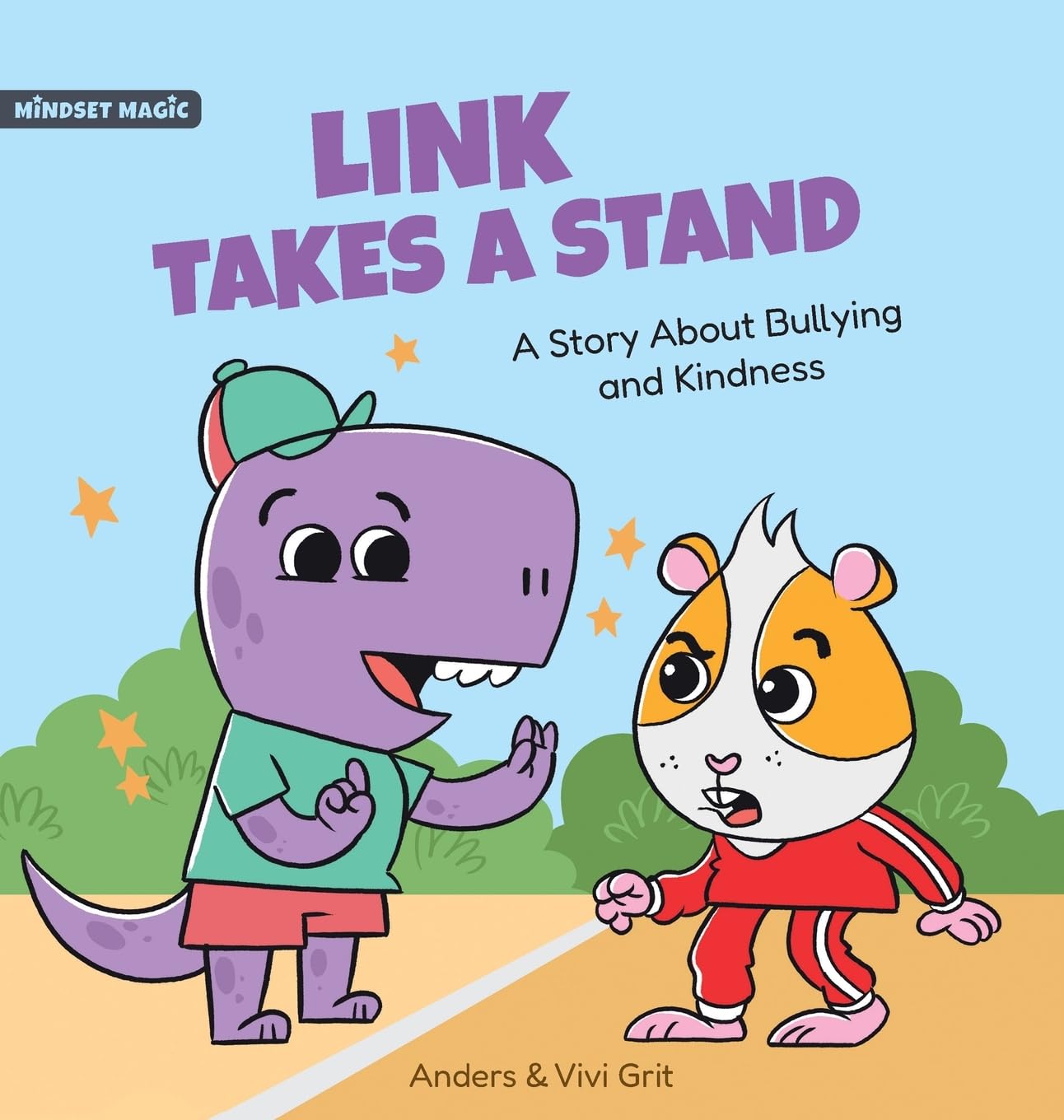 Link Takes a Stand: A Story about Bullying and Kindness - How a Little Dinosaur Stopped a Bully and Made New Friends (Mindset Magic)
