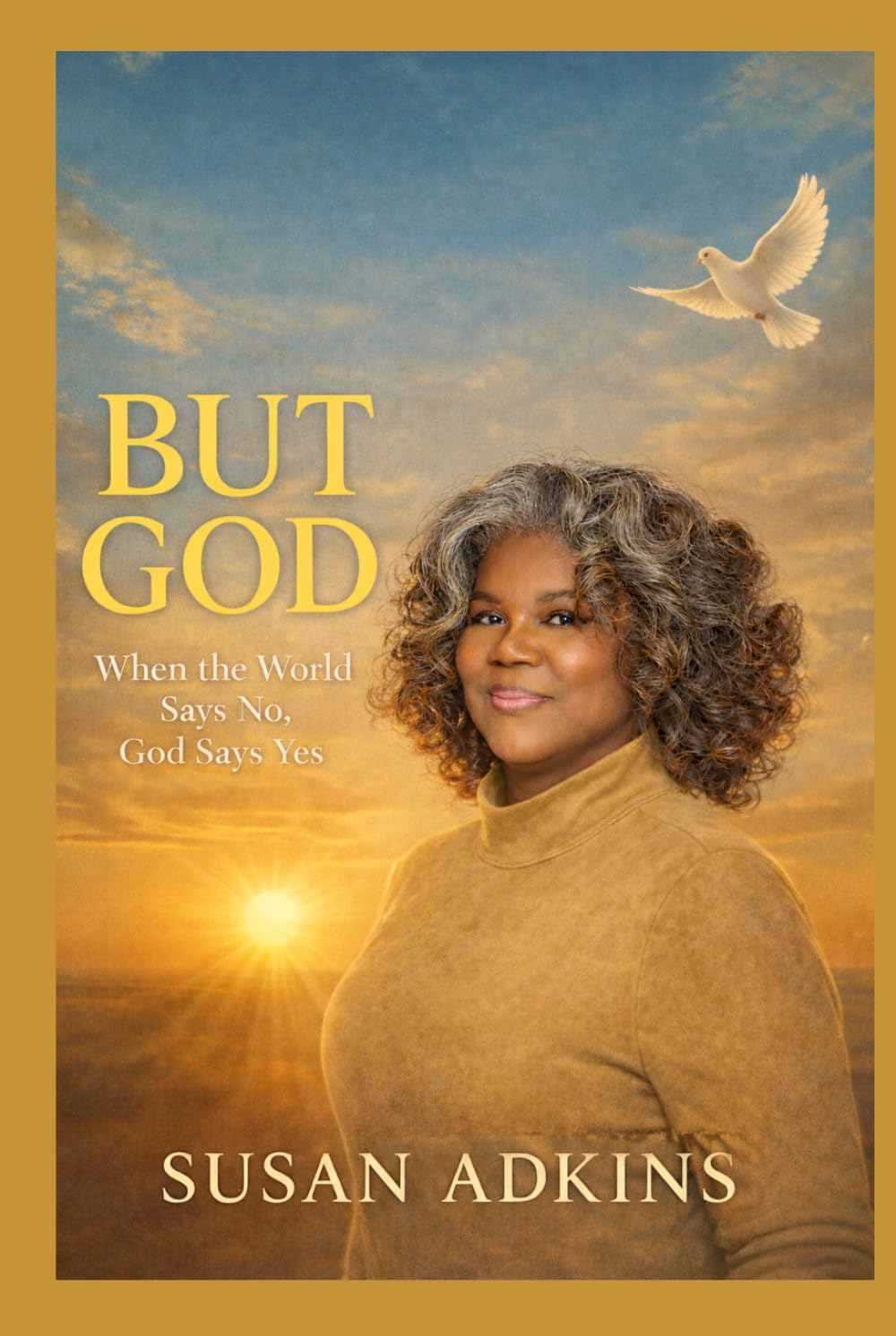 BUT GOD: When the World Says No, God Says Yes