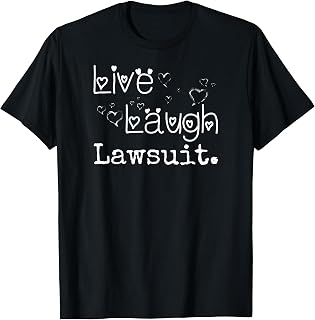 Irreverent Tees Live Laugh Lawsuit - Funny Lawyer, Attorney, Law Student T-Shirt