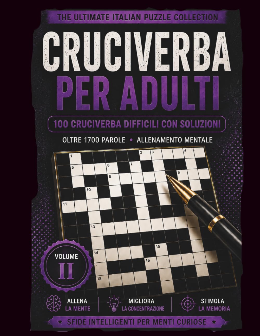 Cruciverba Per Adulti: 100 Cruciverba Difficili con Soluzioni – Oltre 1700 Parole – Allenamento Mentale – Volume 2 (The Ultimate Italian Puzzle Collection)