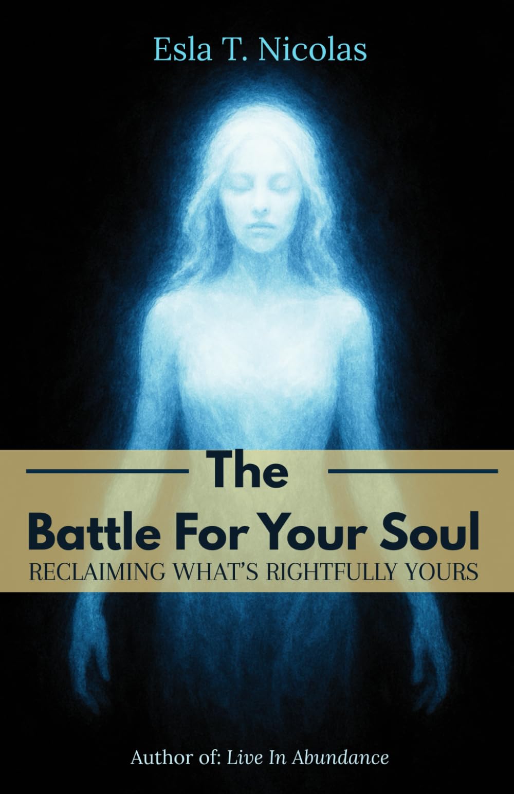 The Battle For Your Soul: Reclaiming What's Rightfully Yours