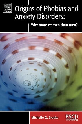 Origins Of Phobias And Anxiety Disorders: Why More Women Than Men?