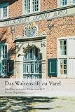 haus oldenburg borkum  Das Waisenstift zu Varel: Ein Haus und seine Kinder von 1671 bis zur Gegenwart