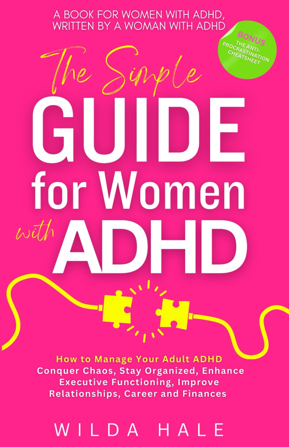 The Simple Guide for Women with ADHD: How to Manage Your Adult ADHD — Conquer Chaos, Stay Organized, Enhance Executive Functioning, Improve ... (THRIVING WITH ADHD) (ADHD Books For Women)
