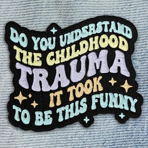 Do You Understand The Childhood Trauma Patch Sarcastic Mental Health