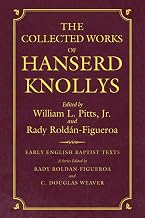 Coll Works of Hanserd Knollys (Early English Baptist Texts)