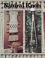 Natural Knots: Macrame Plant Holders, Wall Hangings and Hanging Tables B000QD34EA Book Cover