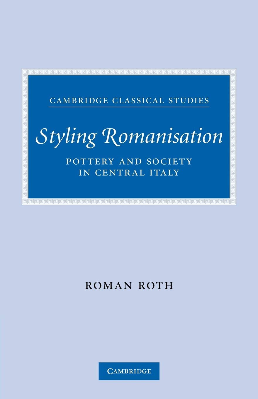 Styling Romanisation Pottery and Society Central Italy livre d'archéologie romaine