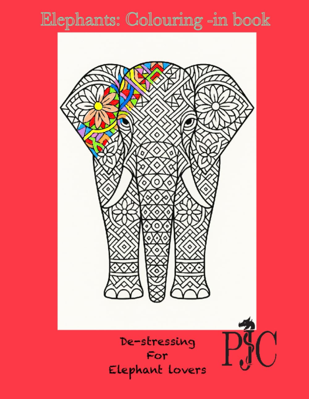 Elephants: Colouring in book (PJC - Colouring-in Books)