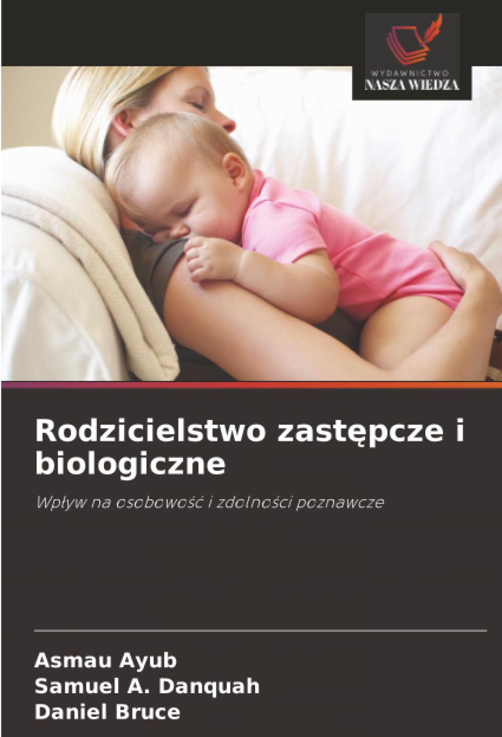 Rodzicielstwo zastępcze i biologiczne: Wpływ na osobowość i zdolności poznawcze: Wp¿yw na osobowo¿¿ i zdolno¿ci poznawcze