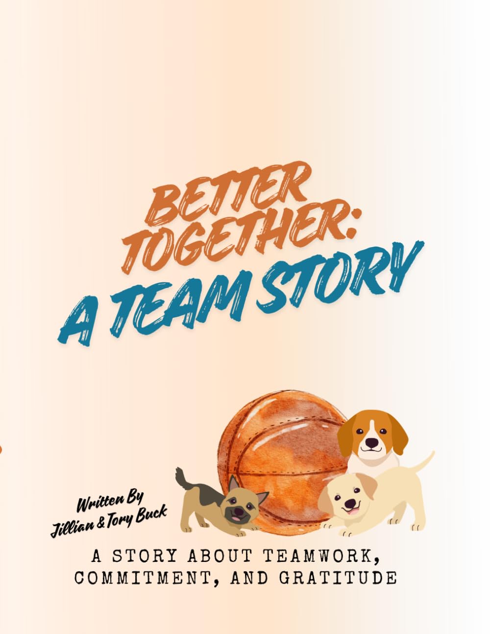 Better Together: A Team Story: A story About Teamwork, Commitment, and Gratitude (Big Feelings Books)