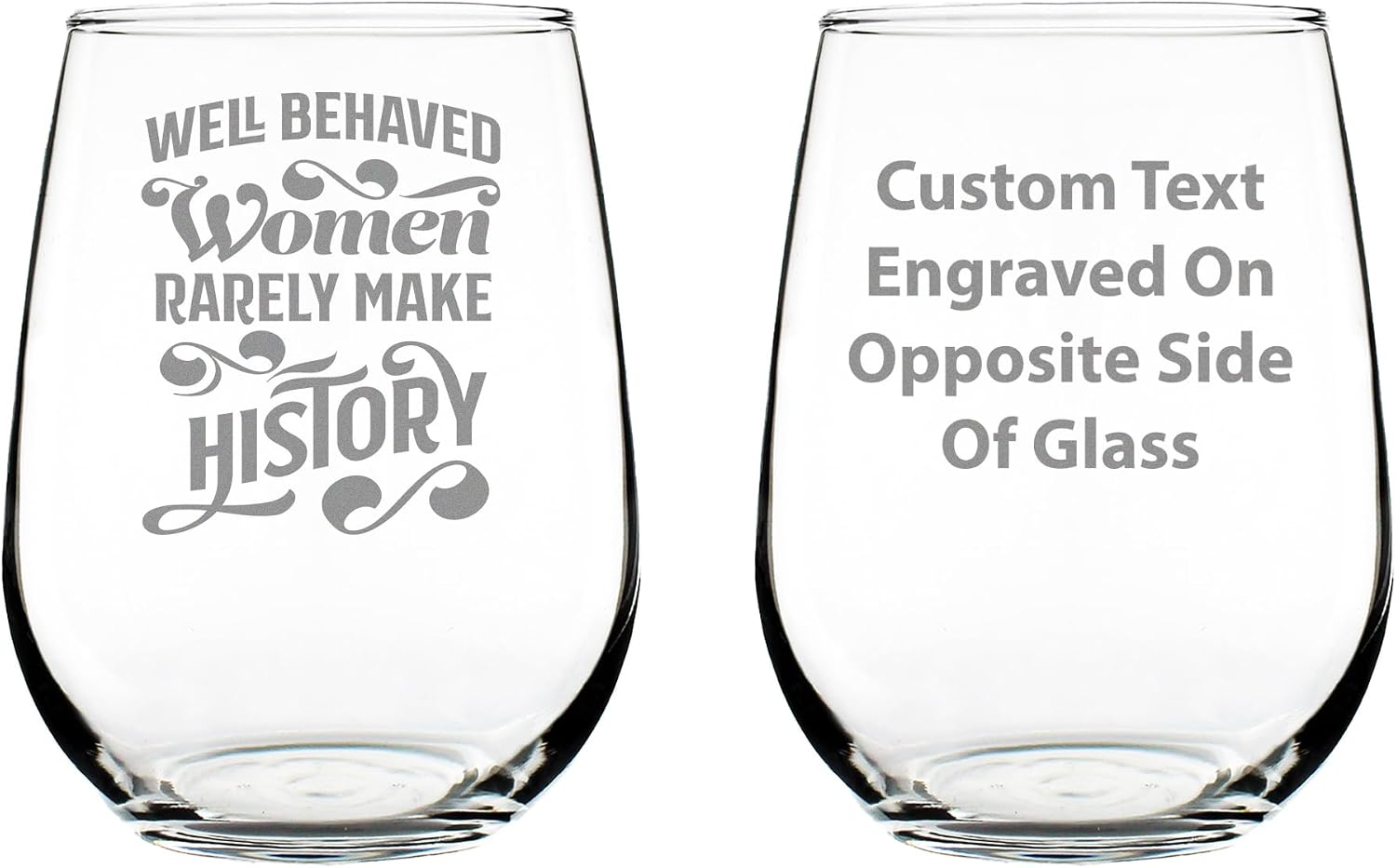 Well Behaved Women Rarely Make History - Stemless Wine Glass Gifts - Set of 2 - Large