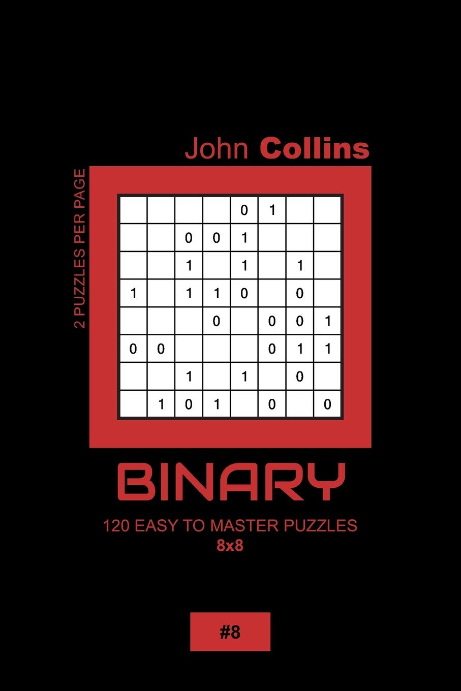 Binary - 120 Easy To Master Puzzles 8x8 - 8 (Binary Puzzle Book 8x8)