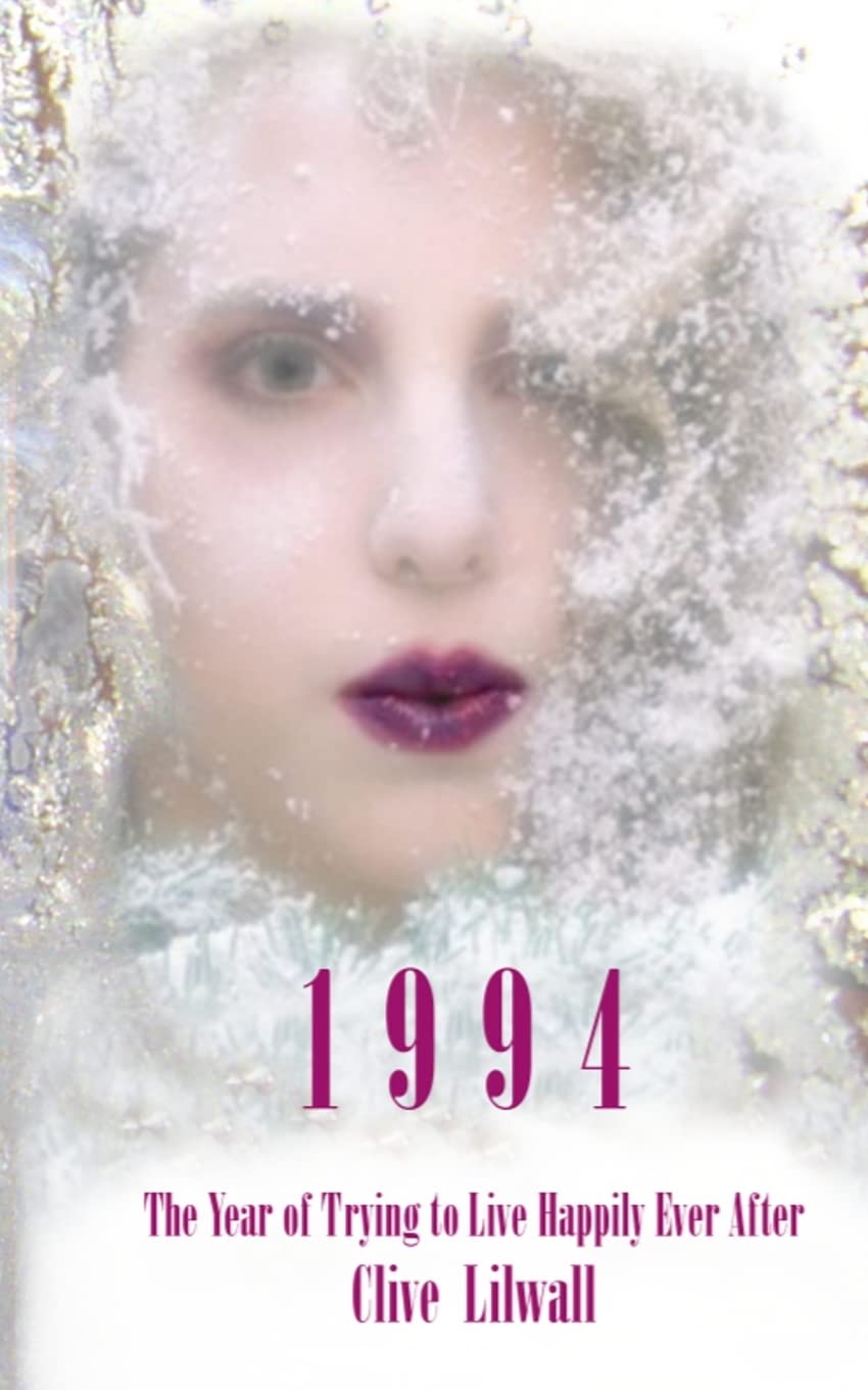 1994: The Year of Trying to Live Happily Ever After [Paperback] Lilwall, Clive