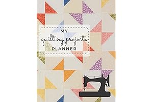 My Quilting Projects Planner: The Must-Have Journal for Quilting Enthusiasts