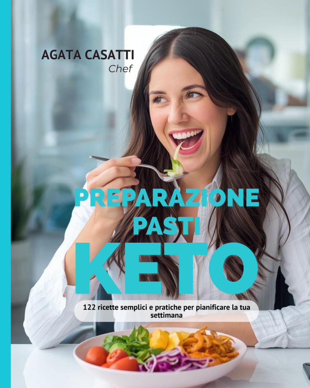 PREPARAZIONE PASTI KETO 122 ricette semplici e pratiche per pianificare la tua settimana: Low Carb in meno di 30 minuti