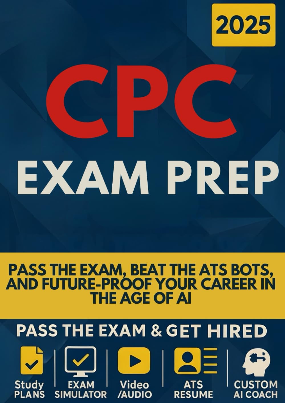 CPC EXAM PREP: Get Hired, Not Just Certified: The Unfair Advantage System for a Saturated, AI-Driven Market | EXAM SIMULATOR, CAREER KIT, INTERVIEW