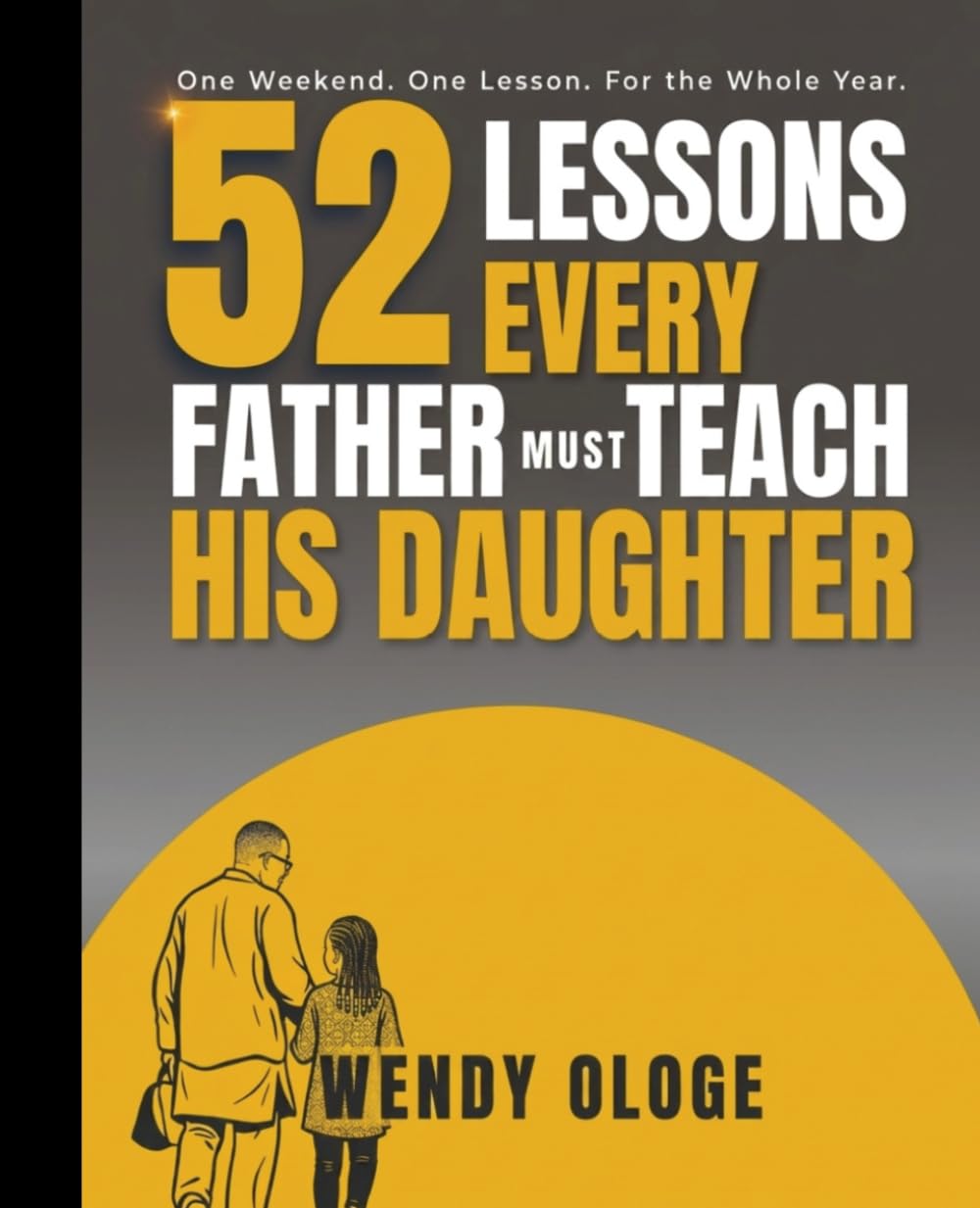 52 Lessons Every Father Must Teach His Daughter