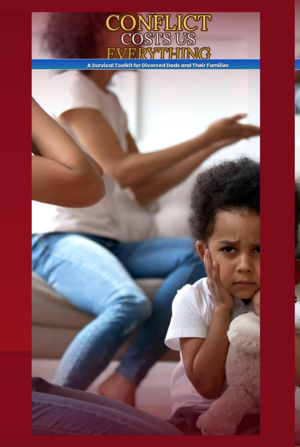 Before Our Conflicts Cost Us Everything: A Survival Toolkit for Divorced Parents and Their Families