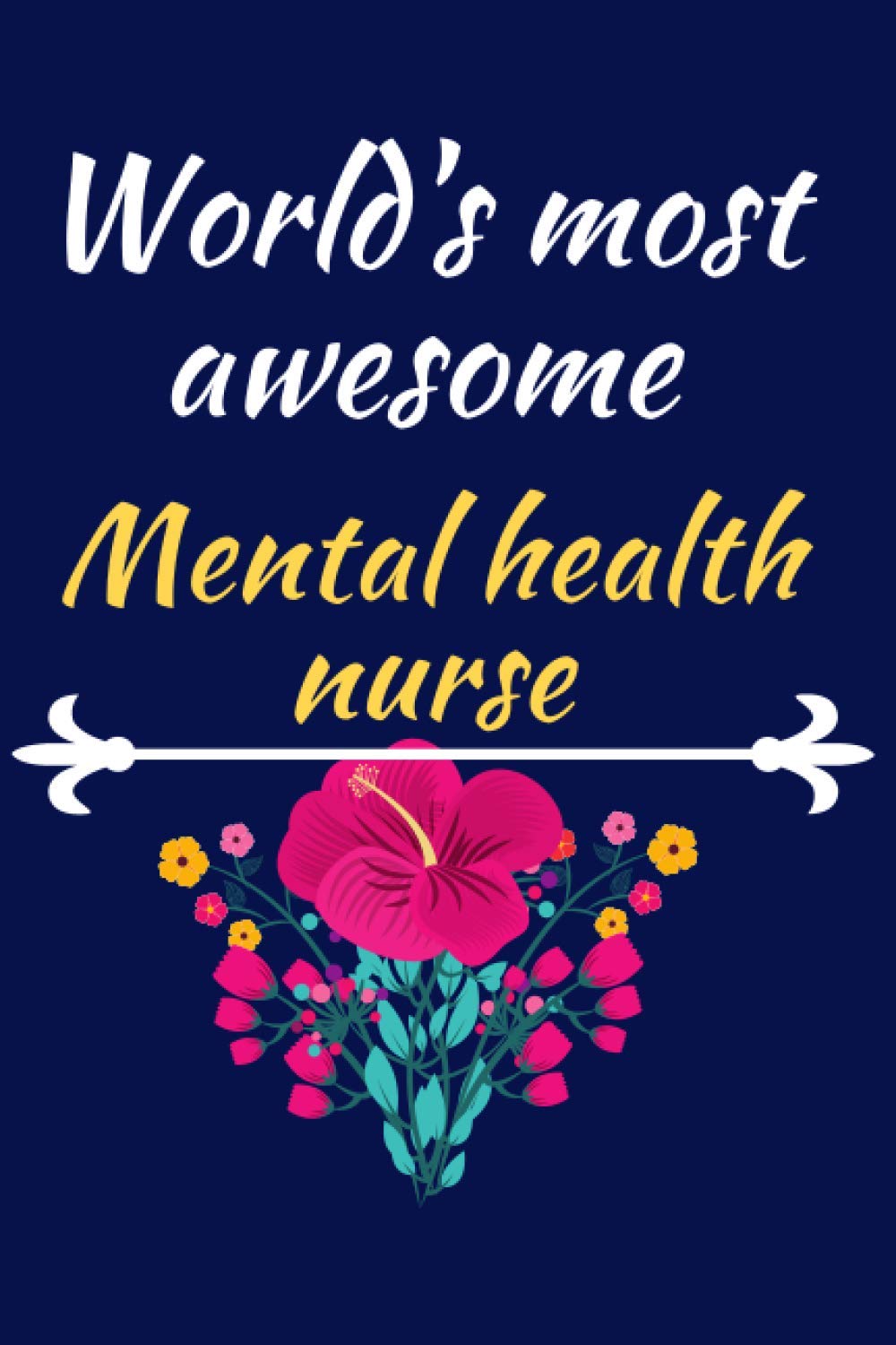 Mental health nurse gifts lined notebook journal: An appreciation gift for Mental health nurse to write in, mental health nurse gifts for men and ... … 120 Pages, 6x9, Soft Cover, Matte Finish