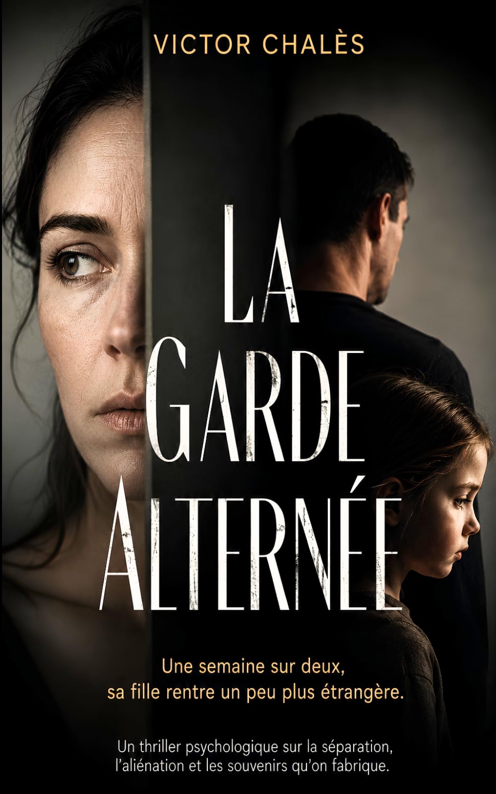 La Garde alternée: Un thriller psychologique sur l'emprise, la séparation et l'aliénation parentale (Victor Chalès — Thrillers psychologiques)
