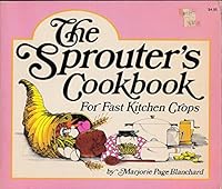The Sprouter's Cookbook For Fast Kitchen Crops 0882660411 Book Cover
