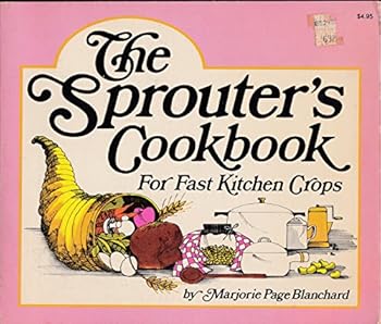 Paperback The Sprouter's Cookbook For Fast Kitchen Crops Book