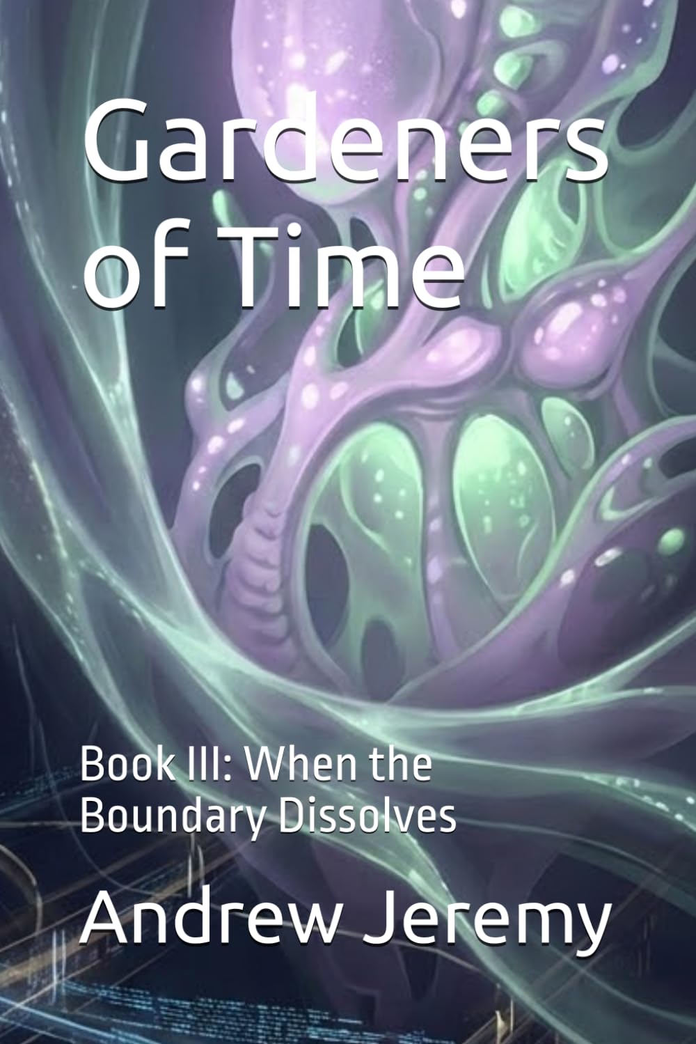 Gardeners of Time: Book III: When the Boundary Dissolves