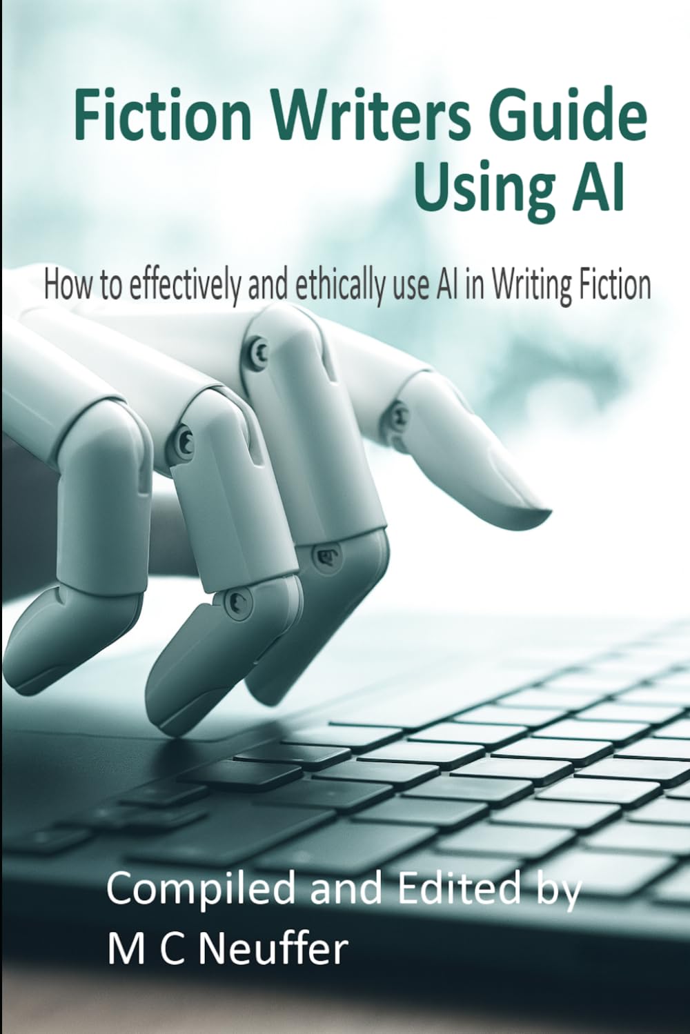 Fiction Writer Guide Using AI: How to effectively and ethically use AI in Writing Fiction