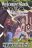 Welcome Back Witches: A Witch Squad Cozy Mystery (Season 2 - Book 1) #10 (The Witch Squad Cozy Mystery Series)