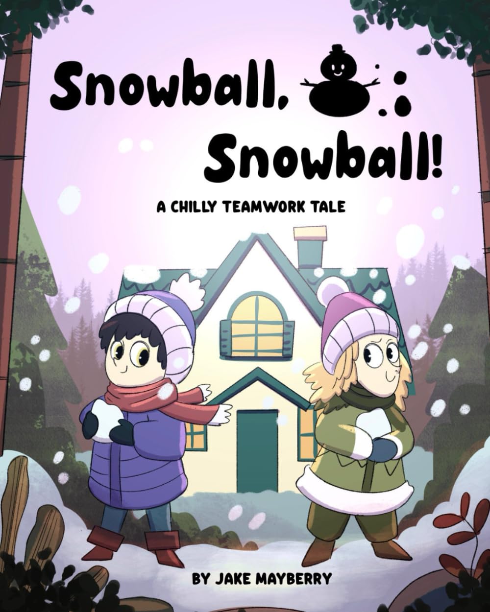 Snowball, Snowball!: A Chilly Teamwork Tale